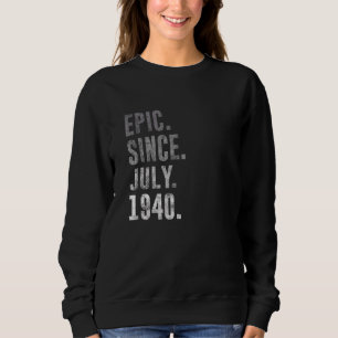 Episch seit Juli 1940 82. Geburtstag Vintage 1940 Sweatshirt