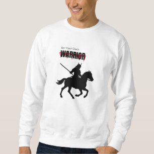 Epische Krieger T-Shirt – Sei Dein eigener Krieger Sweatshirt