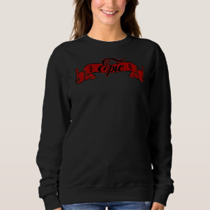 Epische Männer Frauen Kinder großartig für ein Gam Sweatshirt