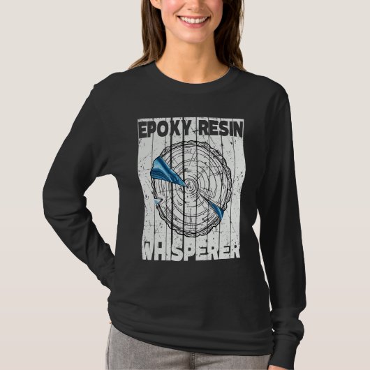 Epoxyharz Flüsterer Holzarbeiten Epoxy T-Shirt (Vorderseite)
