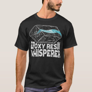 Epoy Resin Whisperer River Table ecavator boy fund T-Shirt
