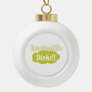 Eproctophilia Stinks!! Keramik Kugel-Ornament