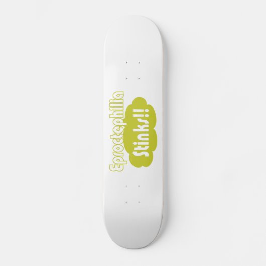 Eproctophilia Stinks!! Skateboard (Vorderseite)