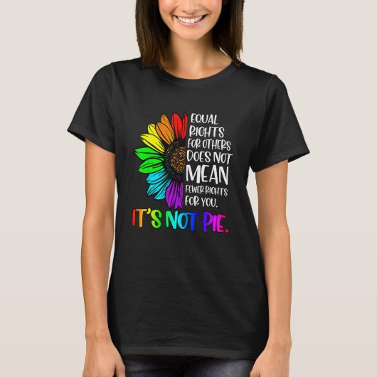 Equal Rights For Others Its Not Pie LGBT Ally Prid T-Shirt (Vorderseite)