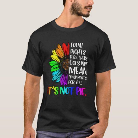 Equal Rights For Others Its Not Pie LGBT Ally Prid T-Shirt (Vorderseite)