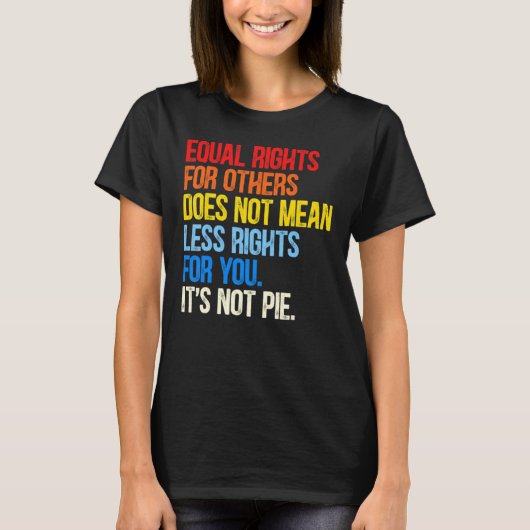Equality  Equal Rights For Others It's Not Pie T-Shirt (Vorderseite)