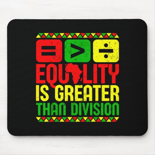 Equality Is Greater Than Di Black History Men Wome Mousepad (Vorne)