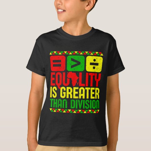 Equality Is Greater Than Di Black History Men Wome T-Shirt (Vorderseite)