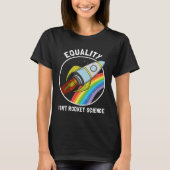 Equality Isn Rocket Science LGBTQ Pride Gender Awa T-Shirt (Vorderseite)