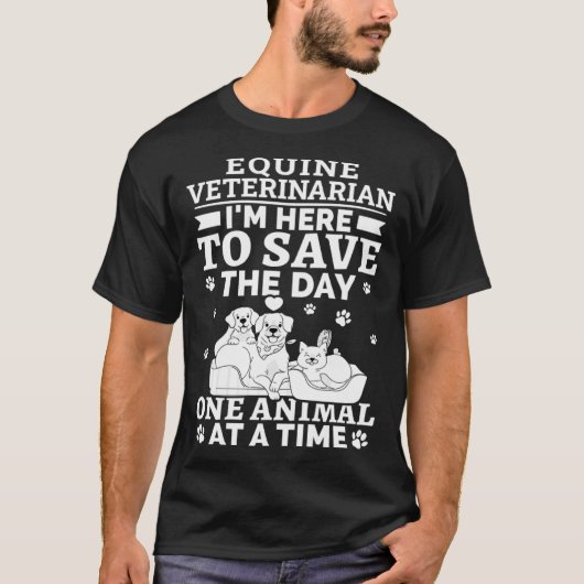 Equine Veterinarian Save The Day One Animal At Tim T-Shirt (Vorderseite)