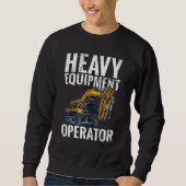 Equipment Operator   Construction Worker & Constru Sweatshirt (Vorderseite)