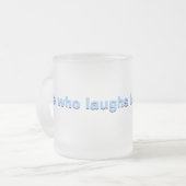 Er, der zuletzt… lacht mattglastasse (Vorderseite Links)