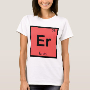 Er - Eros Gott Chemie Periodensystem Symbol T-Shirt
