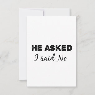 Er fragte, ich sagte nein