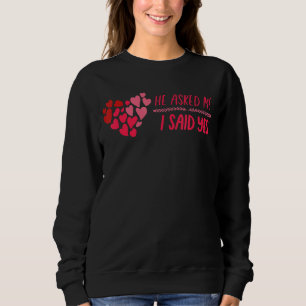 Er Fragte und sie sagte ja, Niedliche Matching Paa Sweatshirt