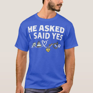 Er Fragte und sie sagte ja Verlobung Revel Outfit T-Shirt