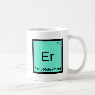 Er - Frühpensionierung Chemie-Element-Symbol-T-Shi Kaffeetasse