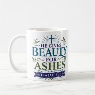 Er gibt Schönheit für Asche Christliche Ermutigung Kaffeetasse