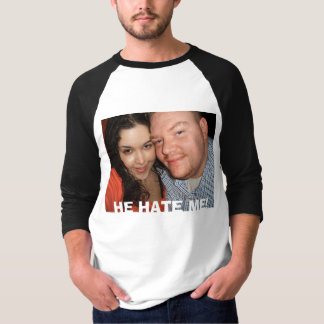 ER HASST MICH! T-Shirt