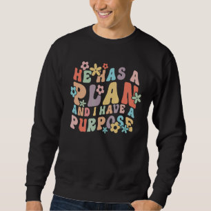 Er hat einen Plan und ich habe einen Zweck Sweatshirt