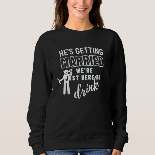 Er heiratet Hochzeitsfeier Junggesellenabschied  Sweatshirt (Vorderseite)