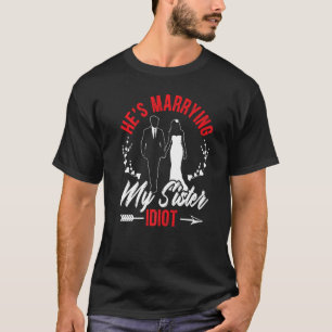 Er heiratet meine Schwester Junggesellenabschiedst T-Shirt