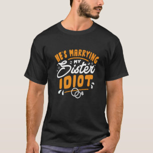 Er heiratet meine Schwester Verlobung Junggesellen T-Shirt