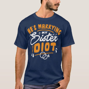 Er heiratet meine Schwester Verlobung Junggesellen T-Shirt