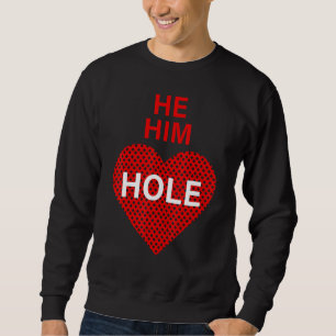 Er Hole Valentinstag Funny Sarcastic Sayin Sweatshirt