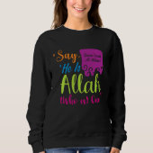 "Er ist Allah, der einer ist Sweatshirt (Vorderseite)