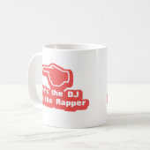 Er ist der DJ, ich bin der Rapper Kaffeetasse (Vorderseite Links)