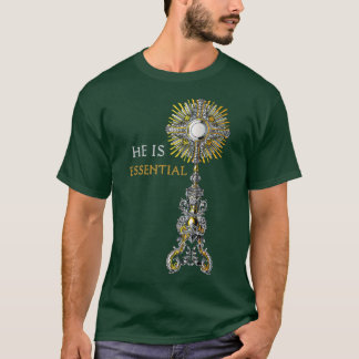 Er ist essenziell katholischer Monstrance Heilige  T-Shirt