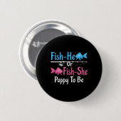 Er ist Fisch oder sie ist Fisch Papi wird Geschlec Button (Vorne & Hinten)