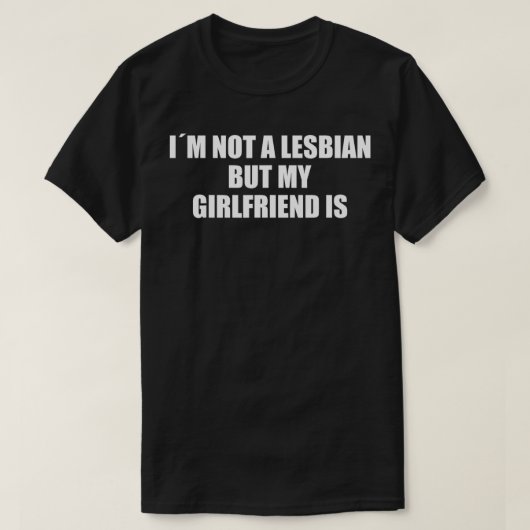 Er ist keine Lesbe, aber meine Freundin ist Gay Pr T-Shirt (Design vorne)
