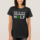 Er ist mein Betrunkenerer halber St. Patrick's Day T-Shirt (Vorderseite)