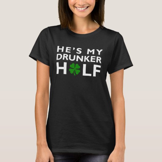 Er ist mein Betrunkenerer halber St. Patrick's Day T-Shirt (Vorderseite)
