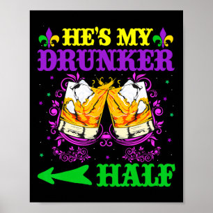 Er ist mein Betrunkeneres halbes Shirt Mardi Gras  Poster