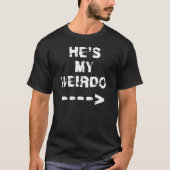 ER IST MEIN WEIRDO. T-Shirt (Vorderseite)