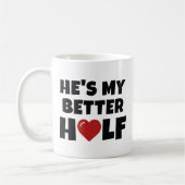 Er ist meine bessere Hälfte Kaffeetasse (Links)