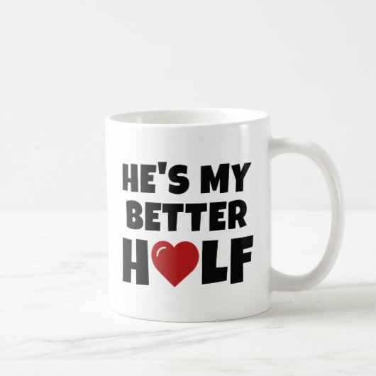 Er ist meine bessere Hälfte Kaffeetasse (Rechts)