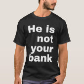 Er ist nicht Ihre Bank - Männer Frauen T-Shirt (Vorderseite)