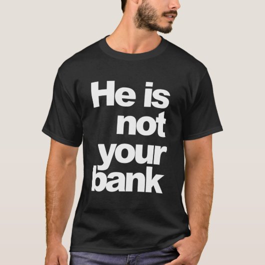 Er ist nicht Ihre Bank T-Shirt (Vorderseite)