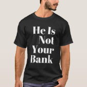Er ist nicht Ihre Bank T-Shirt (Vorderseite)
