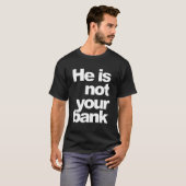 Er ist nicht Ihre Bank T-Shirt (Vorne ganz)