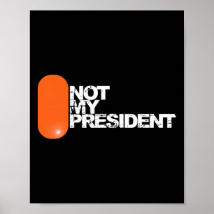 Er ist nicht mein Präsident - Anti-Trump-Politisch Poster