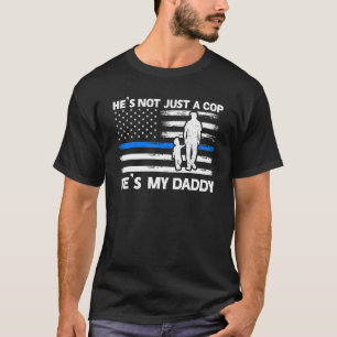 Er ist nicht nur ein Polizist, sondern mein Daddy- T-Shirt