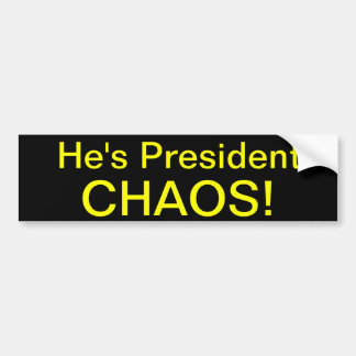 Er ist Präsident CHAOS! Autoaufkleber