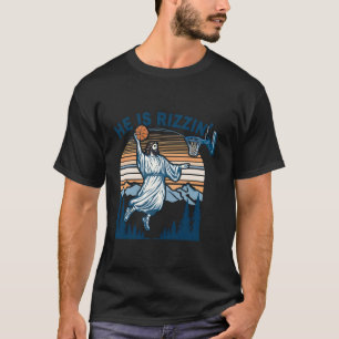 Er ist Rizzin lustigen Jesus spielen Basketball Me T-Shirt