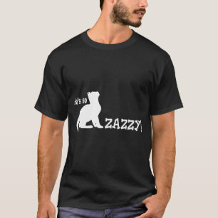 Er ist so Zazzy - Katzen-Liebhaber T-Shirt