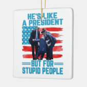 Er ist wie ein Präsident Keramikornament (Links)